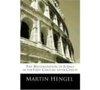 The 'Hellenization' of Judea in the First Century After Christ Hengel, Martin (Auteur)