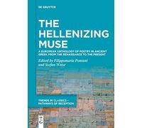 The Hellenizing Muse: A European Anthology of Poetry in Ancient Greek from the Renaissance to the Present