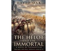 The Helot and the Immortal: The Battle at Thermopylae