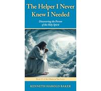 The Helper I Never Knew I Needed: Discovering the Person of the Holy Spirit