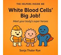 The Helpers Inside Me: Meet your body’s superheroes!