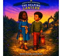 The Helping Latern: A Story About Kindness, Courage, and Letting God’s Love Shine