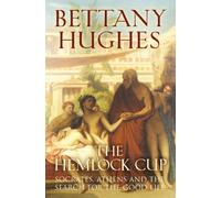 The Hemlock Cup: Socrates, Athens and the Search for the Good Life