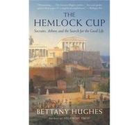 The Hemlock Cup Socrates Athens and the Search for the Good Life by Bettany Hughes Bettany Hughes (Auteur)