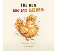 The Hen Who Said Boing: Featuring Frizzle