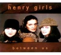 THE HENRY GIRLS - BETWEEN US
