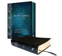 The Henry Morris Study Bible: King James Version, Apologetics Commentary and Explanatory Notes from the 'Father of Modern Creationism'