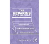 The Heparins by Green David Professor of Medicine Emeritus Northwestern University Feinberg School of Medicine Chicago IL USA Paperback Book Green David Professor of Medicine Emeritus Northwestern Uni