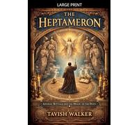 THE HEPTAMERON Angelic Rituals and the Magic of the Days