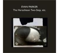 PARKER EVAN - HERACLITEAN TWO-STEP ETC. - CD - E4z