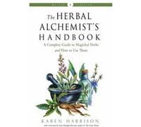 The Herbal Alchemists Handbook by Karen Karen Harrison Harrison Karen Karen Harrison Harrison (Auteur)