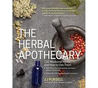 The Herbal Apothecary: 100 Medicinal Herbs and How to Use Them