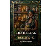 The Herbal Bible A-Z: Every Healing Plant Black Women Should Know - 170+ Herbs, 158 Recipes, Real Photos, Sister Voice