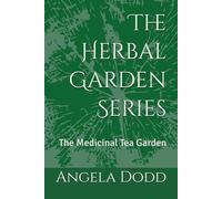 The Herbal Garden Series: The Medicinal Tea Garden
