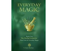 The Herbal Grimoire: Plant Lore & Everyday Magic