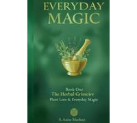 The Herbal Grimoire: Plant Lore & Everyday Magic