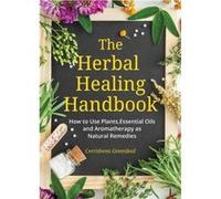 The Herbal Healing Handbook by Cerridwen Greenleaf Cerridwen Greenleaf (Auteur)