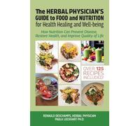 The Herbal Physician’s Guide to Food and Nutrition for Health and Healing: How Nutrition Can Prevent Disease, Restore Health, and Improve Quality of Life