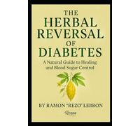The Herbal Reversal of Diabetes