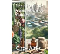 The Herbalist's Comprehensive Guide