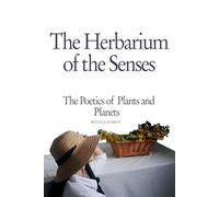 The Herbarium of the Senses: The Poetics of Plants and Planets