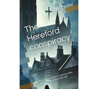 The Hereford Conspiracy: An Ancient Artefact, A Secret Order, And A Race To Protect The Veil.: 1 (The Collins & Lane Chronicles)