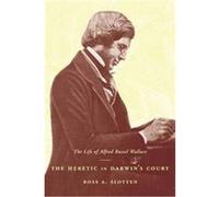 The Heretic in Darwin's Court Ross A. Slotten (Auteur)