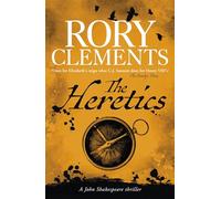 The Heretics: From million copy bestselling author Rory Clements, the iconic historical mystery series