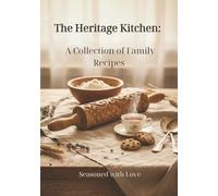 The Heritage Kitchen: A Collection of Family Recipes