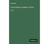 The Heritage of Langdale. A Novel: Vol. II