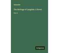 The Heritage of Langdale. A Novel: Vol. II