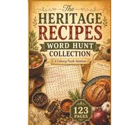 The Heritage Recipes Word Hunt Collection: 60 Large Print Word Find Puzzles for Seniors: A Nostalgic Culinary Journey to Boost Brain Health and Mindfulness