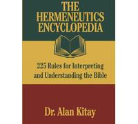 The Hermeneutics Encyclopedia: 225 Rules for Interpreting and Understanding the Bible