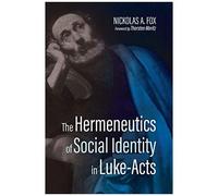 The Hermeneutics Of Social Identity In Luke-Acts