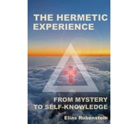 The Hermetic Experience: From Mystery to Self-Knowledge