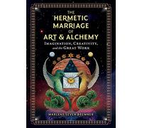 The Hermetic Marriage Of Art And Alchemy