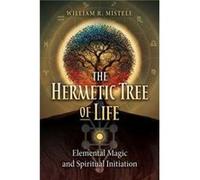 The Hermetic Tree of Life by William R. Mistele William R. Mistele (Auteur)
