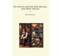 The Hermit and the Wild Woman, and Other Stories