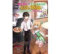The Hero and His Elf Bride Open a Pizza Parlor in Another World (light novel) - [Version Originale] Inconnu (Auteur)