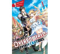 The Hero Is Overpowered but Overly Cautious, Vol. 1 (light novel)