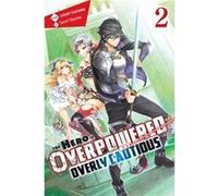 The Hero Is Overpowered but Overly Cautious Vol. 2 light novel by Light Tuchihi Unknown (Auteur)