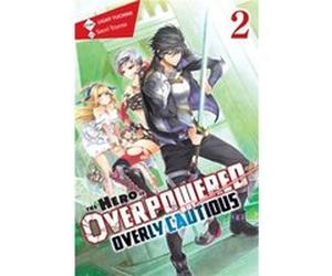 The Hero Is Overpowered but Overly Cautious Vol. 2 light novel by Light Tuchihi Unknown (Auteur)