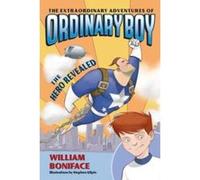 The Hero Revealed, Extraordinary Adventures of Ordinary Boy William Boniface (Auteur)
