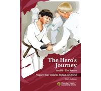 The Hero’s Journey - Act 3: The Return: Prepare Your Child to Impact the World