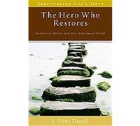 The Hero Who Restores, Experiencing God's Story J. Scott Duvall (Auteur)