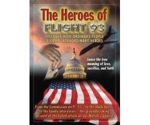 The Heroes of Flight 93: Discover How Ordinary People Become Extraordinary Heros