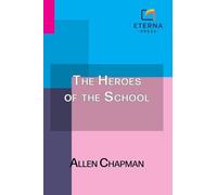 The Heroes of the School: Or, the Darewell Chums Through Thick and Thin