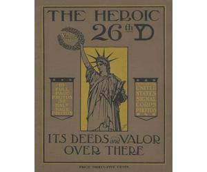 The Heroic 26th United States Infantry Yankee Division Its Deeds and Valor Over There In World War One