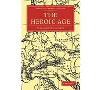 The Heroic Age - H. Munro Chadwick - Cambridge University Press - Livre en Anglais - Paperback H. Munro ChadwickH. Munro Chadwick (Auteur)