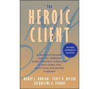 The Heroic Client by Jacqueline A. Sparks Barry L. Duncan, Jacqueline Sparks, Scott D. Miller (Auteur)